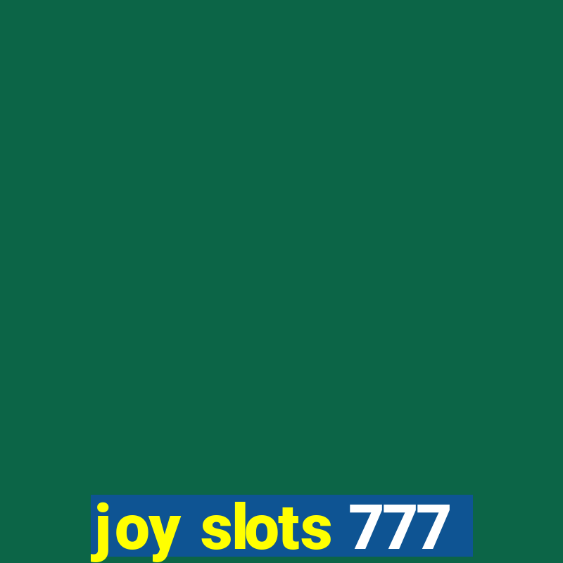 joy slots 777