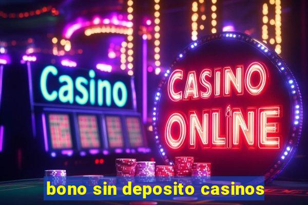 bono sin deposito casinos