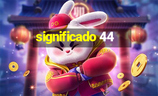 significado 44