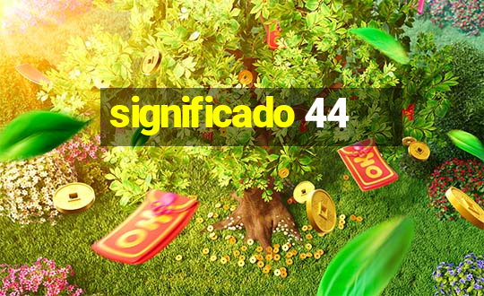 significado 44