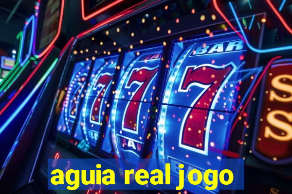 aguia real jogo