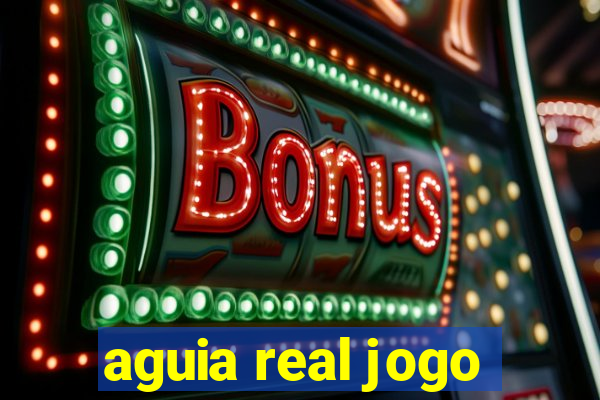 aguia real jogo