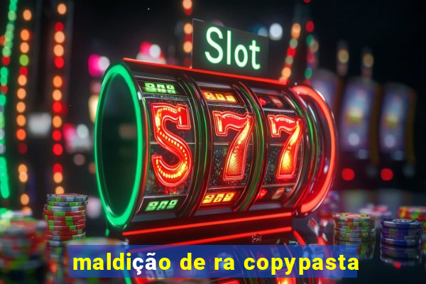 maldição de ra copypasta