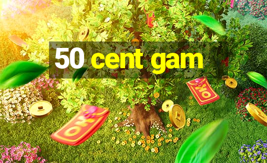 50 cent gam