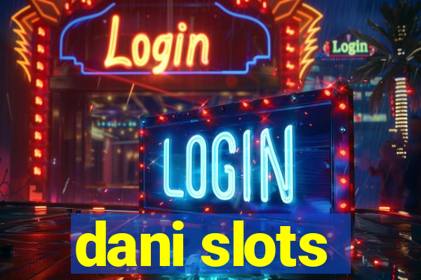 dani slots