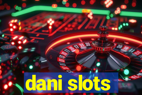 dani slots