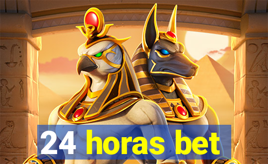 24 horas bet