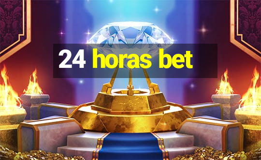 24 horas bet