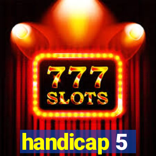 handicap 5