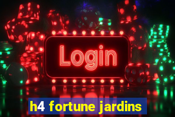 h4 fortune jardins