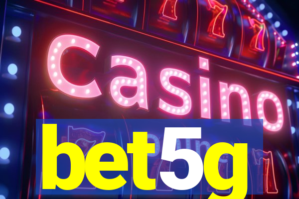 bet5g