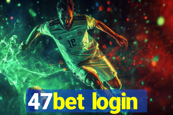 47bet login