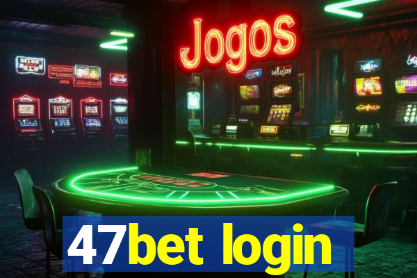 47bet login