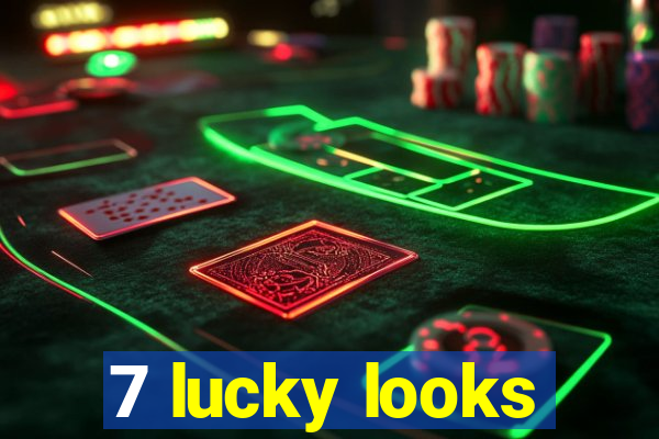 7 lucky looks