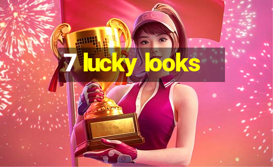 7 lucky looks