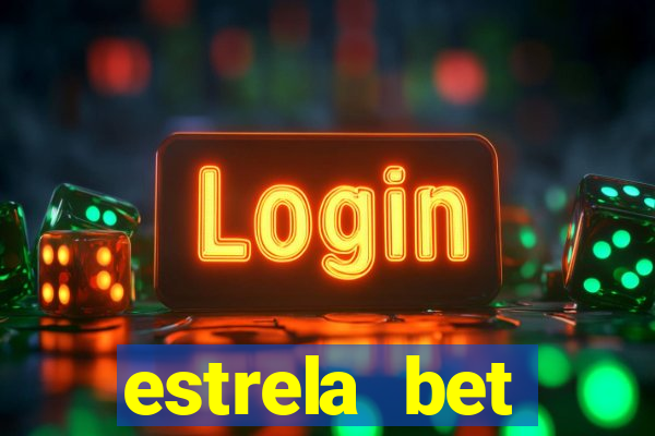 estrela bet depósito mínimo 1 real