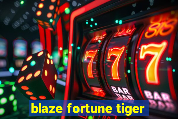 blaze fortune tiger