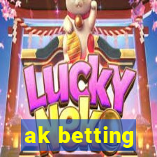 ak betting