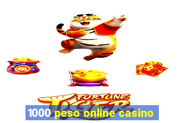 1000 peso online casino