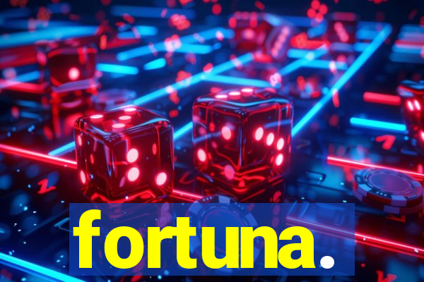 fortuna.