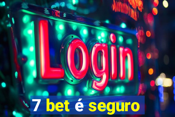 7 bet é seguro