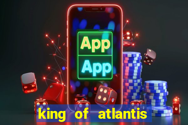 king of atlantis slots free