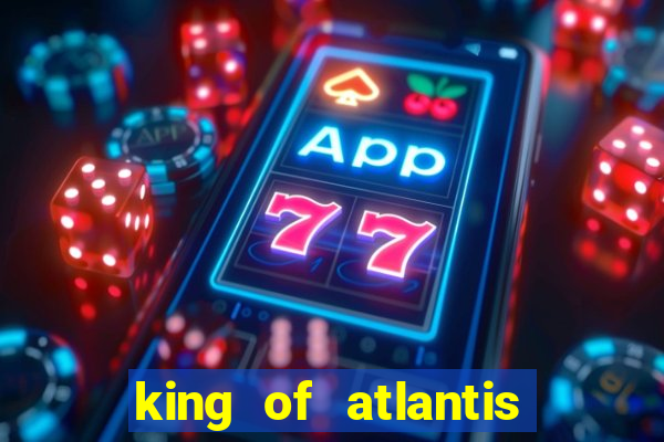 king of atlantis slots free