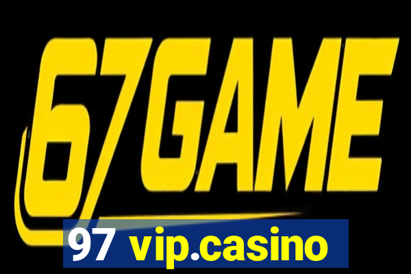 97 vip.casino