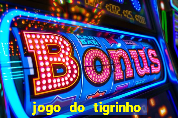 jogo do tigrinho verdade ou mentira