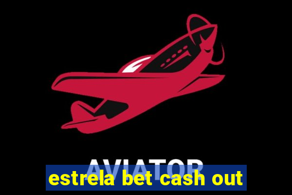 estrela bet cash out