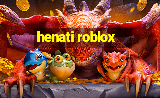 henati roblox