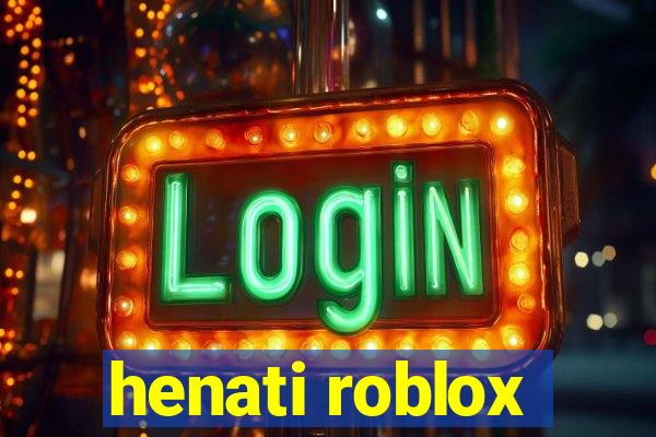 henati roblox