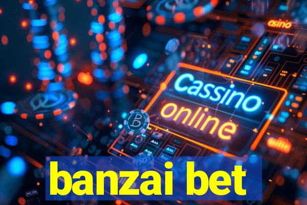 banzai bet