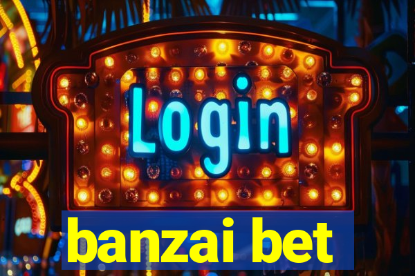 banzai bet