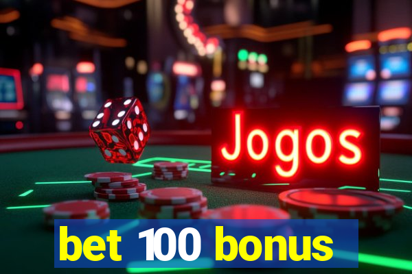 bet 100 bonus