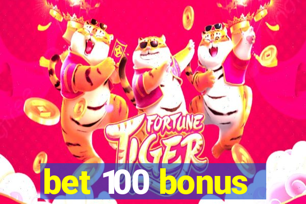 bet 100 bonus