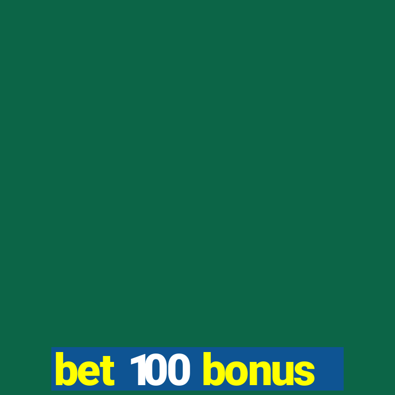 bet 100 bonus