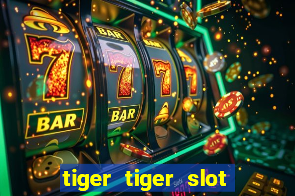 tiger tiger slot free play