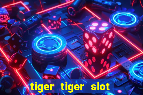 tiger tiger slot free play