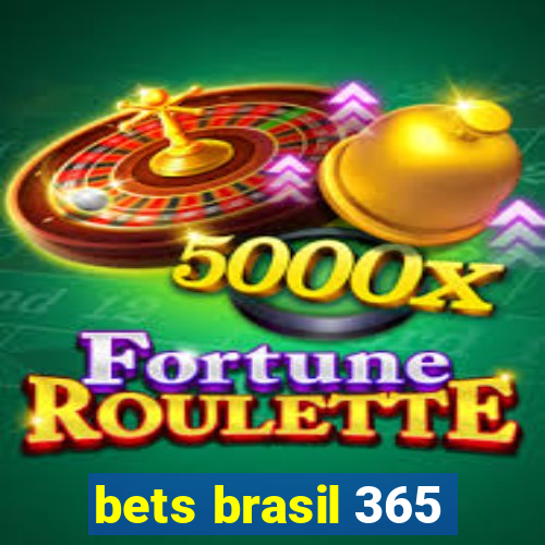 bets brasil 365