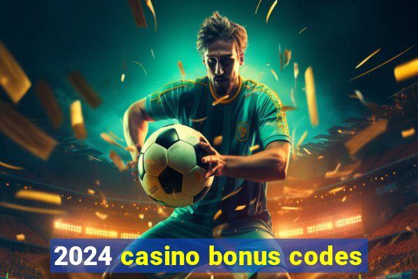 2024 casino bonus codes