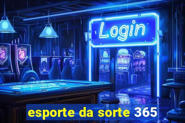 esporte da sorte 365