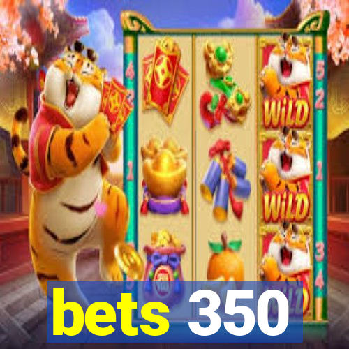 bets 350