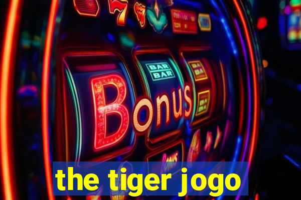 the tiger jogo