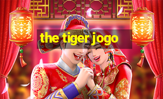 the tiger jogo