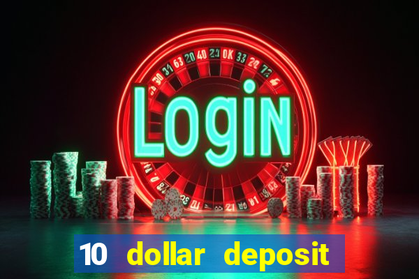 10 dollar deposit online real money casino