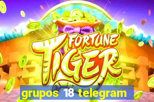 grupos 18 telegram