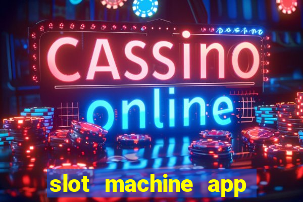 slot machine app for real money