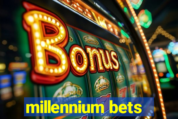 millennium bets