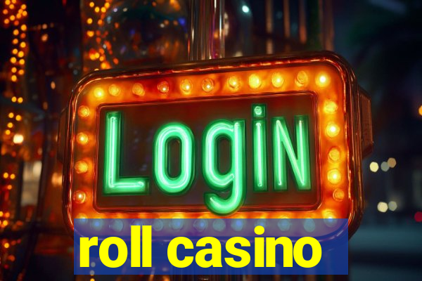 roll casino